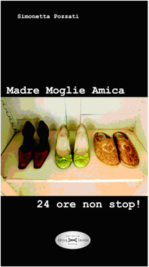 Copertina del libro "Mamma Moglie Amica 24 ore non stop" di Simonetta Pozzati